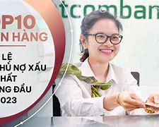 Ngân Hàng Nào Có Tỷ Lệ Nợ Xấu Cao Nhất